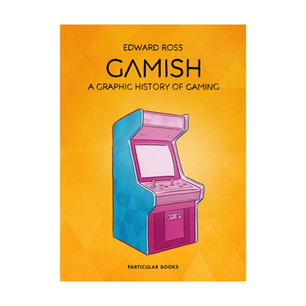 Gamish: A Graphic History Of Gaming - Hardcover