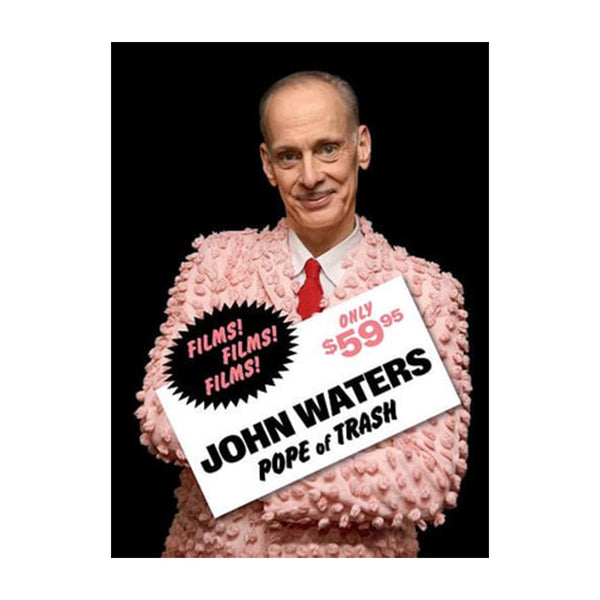 John Waters: Pope Of Trash - Hardcover