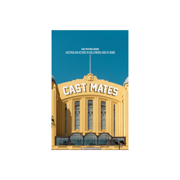 Cast Mates: Australian Actors In Hollywood And At Home - Softcover