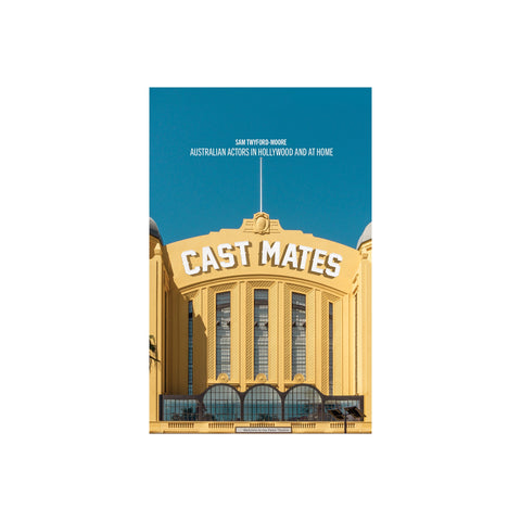 Cast Mates: Australian Actors In Hollywood And At Home - Softcover