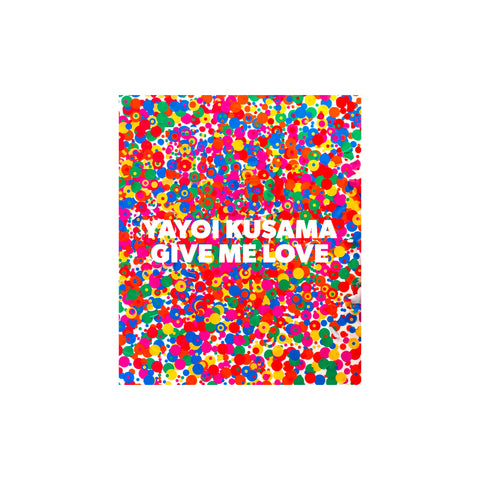 Yayoi Kusama Give Me Love - Hardcover